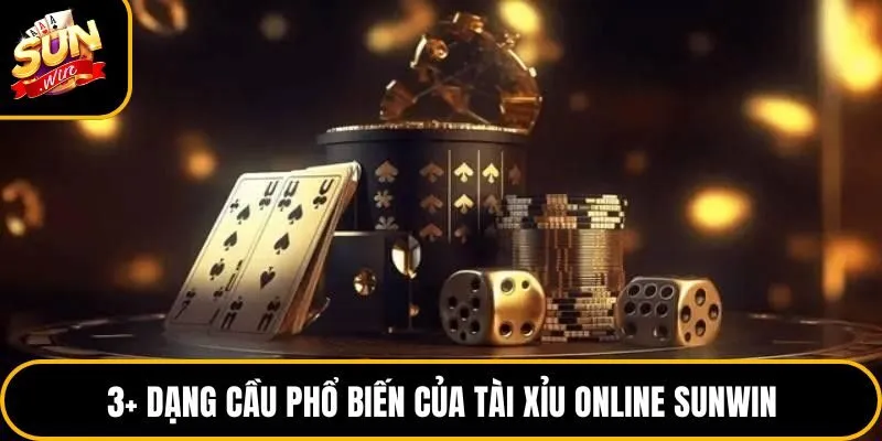 Tài Xỉu Online Sunwin - Top 1 Bộ Môn Giải Trí Hot Nhất 2026 4 3+ dạng cầu phổ biến của tài xỉu online Sunwin