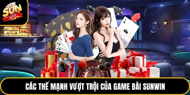 Các thế mạnh vượt trội của game bài Sunwin