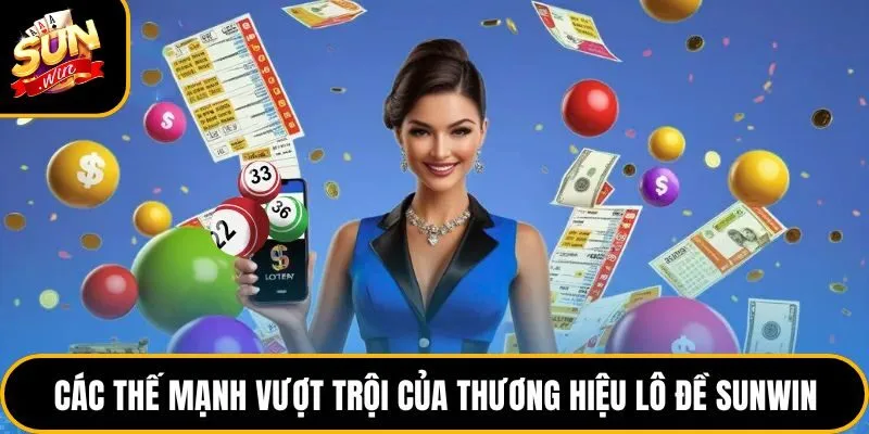Các thế mạnh vượt trội của thương hiệu lô đề Sunwin
