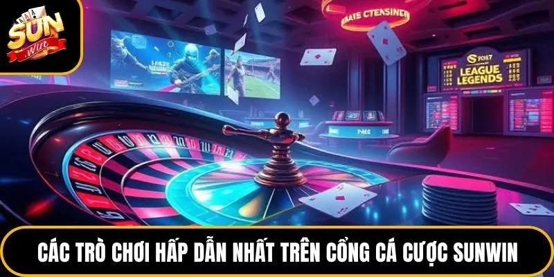Các trò chơi hấp dẫn nhất trên cổng cá cược Sunwin