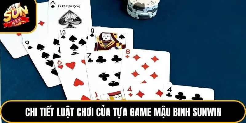 Mậu Binh Sunwin - Top 1 Game Bài Đỉnh Cao Hot Nhất Hiện Tại 3 Chi tiết luật chơi của tựa game mậu binh Sunwin
