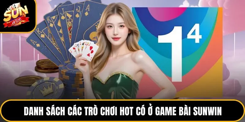 Danh sách các trò chơi hot có ở game bài Sunwin