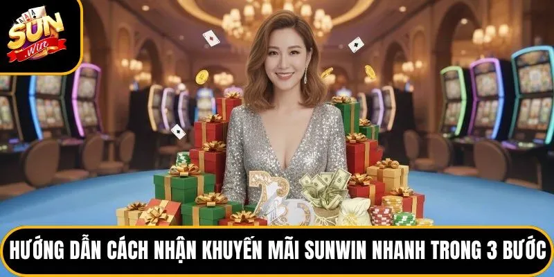 Khuyến Mãi Sunwin - Top 5 Ưu Đãi Cực Hot Hiện Nay 4 Hướng dẫn cách nhận khuyến mãi Sunwin nhanh trong 3 bước