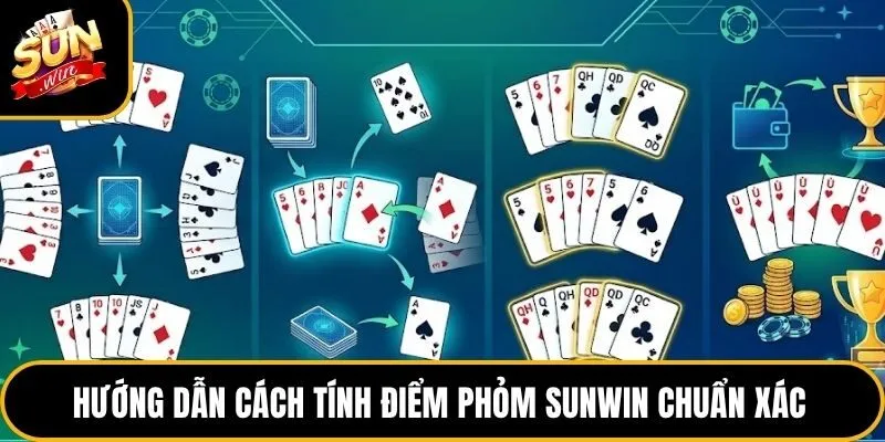 Phỏm Sunwin - Tìm Hiểu Luật Chơi Và Cách Tính Điểm 5 Hướng dẫn cách tính điểm phỏm Sunwin chuẩn xác