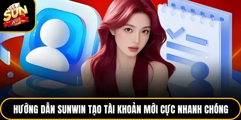 Hướng dẫn sunwin tạo tài khoản mới cực nhanh chóngHướng dẫn sunwin tạo tài khoản mới cực nhanh chóng