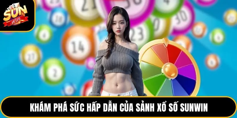 Khám phá sức hấp dẫn của sảnh xổ số Sunwin