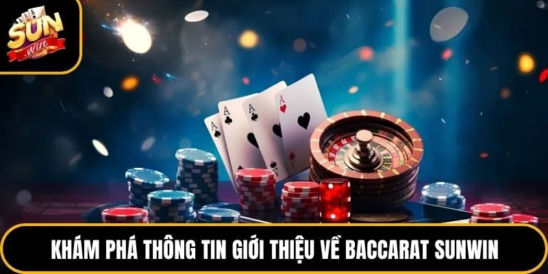 Baccarat Sunwin - Tựa Game Giải Trí Đình Đám Nhất 2026 1 Khám phá thông tin giới thiệu về Baccarat Sunwin