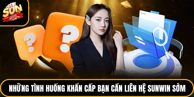 Những tình huống khẩn cấp bạn cần liên hệ Sunwin sớm