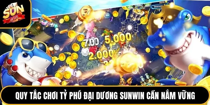Quy tắc chơi tỷ phú đại dương Sunwin cần nắm vững