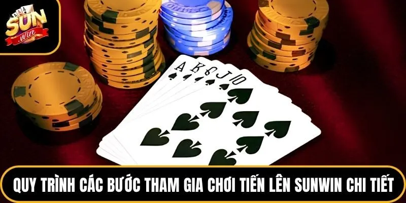 Tiến Lên Sunwin - Hướng Dẫn Chi Tiết Luật Chơi 2026 5 Quy trình các bước tham gia chơi tiến lên Sunwin chi tiết