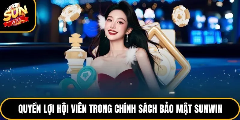 Quyền lợi hội viên trong chính sách bảo mật Sunwin