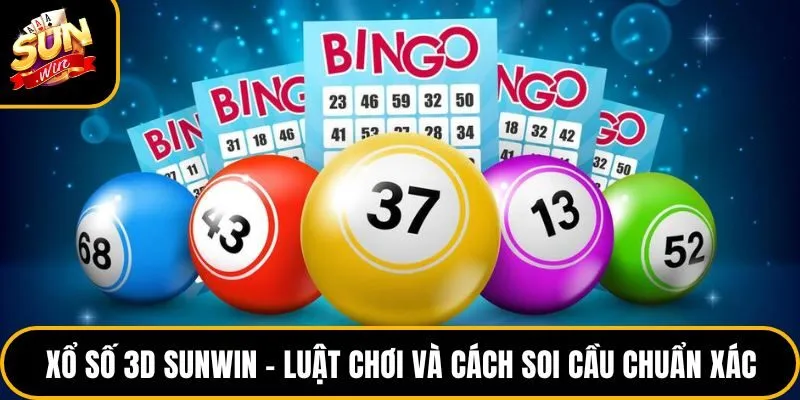 Xổ Số 3D Sunwin – Luật Chơi Và Cách Soi Cầu Chuẩn Xác