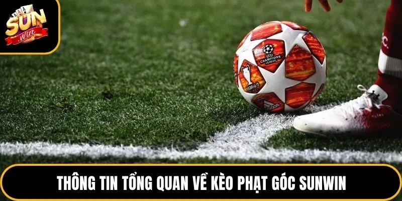 Kèo Phạt Góc Sunwin - Tìm Hiểu Bí quyết Soi Cược Chuẩn Xác 2 Thông tin tổng quan về kèo phạt góc Sunwin