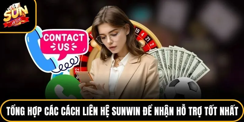 Tổng hợp các cách liên hệ Sunwin để nhận hỗ trợ tốt nhất