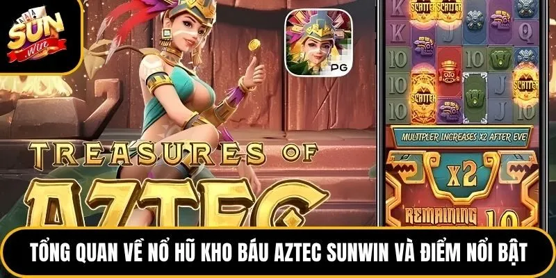 Nổ Hũ Kho Báu Aztec Sunwin - Game Săn Vàng Hot Nhất 2026 2 Tổng quan về nổ hũ kho báu Aztec Sunwin và điểm nổi bật